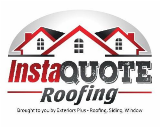 INSTAQUOTE ROOFING BROUGHT TO YOU BY EXTERIORS PLUS- ROOFING, SIDING, WINDOW