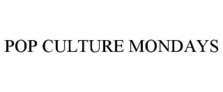 POP CULTURE MONDAYS
