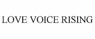 LOVE VOICE RISING