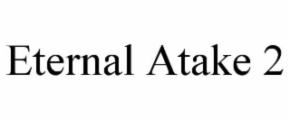 ETERNAL ATAKE 2