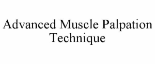 ADVANCED MUSCLE PALPATION TECHNIQUE