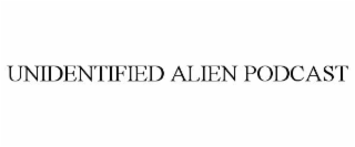 UNIDENTIFIED ALIEN PODCAST