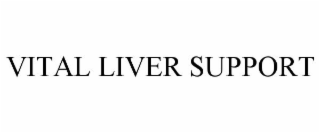 VITAL LIVER SUPPORT