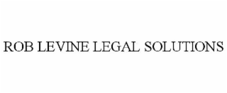 ROB LEVINE LEGAL SOLUTIONS