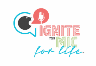 IGNITE YOUR MIC FOR LIFE