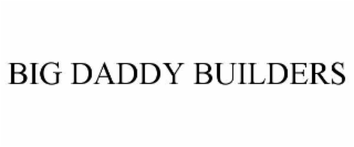 BIG DADDY BUILDERS