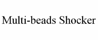 MULTI-BEADS SHOCKER