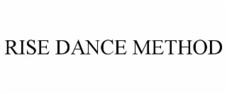 RISE DANCE METHOD