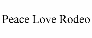 PEACE LOVE RODEO