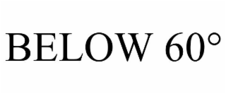 BELOW 60°