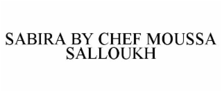 SABIRA BY CHEF MOUSSA SALLOUKH