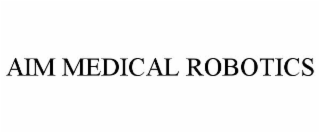 AIM MEDICAL ROBOTICS
