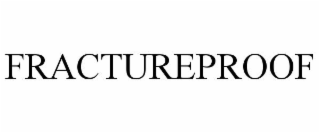 FRACTUREPROOF