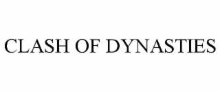 CLASH OF DYNASTIES