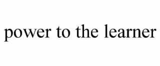 POWER TO THE LEARNER