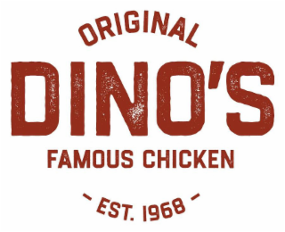 ORIGINAL DINO'S FAMOUS CHICKEN - EST. 1968 -