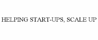 HELPING START-UPS, SCALE UP