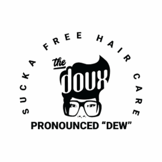 SUCKA FREE HAIR CARE THE DOUX PRONOUNCED "DEW"
