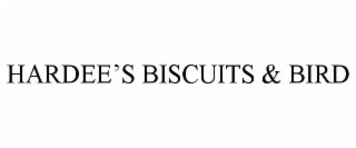 HARDEE'S BISCUITS & BIRD