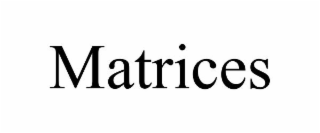 MATRICES