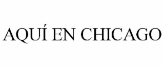AQUÍ EN CHICAGO