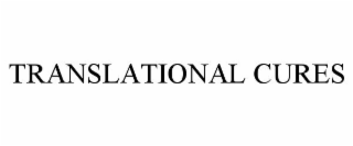 TRANSLATIONAL CURES
