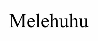 MELEHUHU