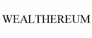 WEALTHEREUM