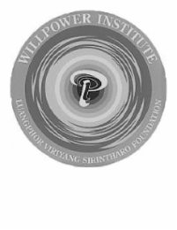 WILLPOWER INSTITUTE LUANGPHOR VIRIYANG SIRINTHARO FOUNDATION P