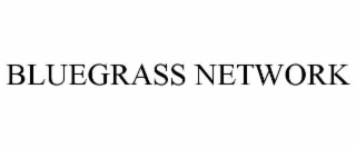 BLUEGRASS NETWORK