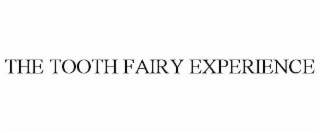 THE TOOTH FAIRY EXPERIENCE