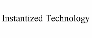 INSTANTIZED TECHNOLOGY