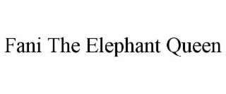 FANI THE ELEPHANT QUEEN