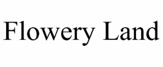 FLOWERY LAND