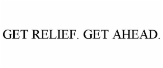 GET RELIEF. GET AHEAD.