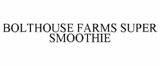 BOLTHOUSE FARMS SUPER SMOOTHIE