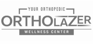 YOUR ORTHOPEDIC ORTHOLAZER WELLNESS CENTER