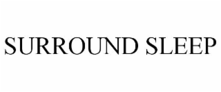 SURROUND SLEEP