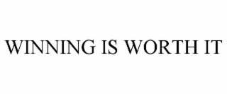 WINNING IS WORTH IT