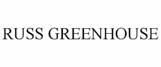 RUSS GREENHOUSE