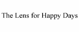 THE LENS FOR HAPPY DAYS