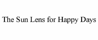 THE SUN LENS FOR HAPPY DAYS