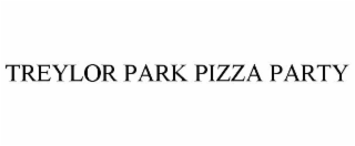 TREYLOR PARK PIZZA PARTY
