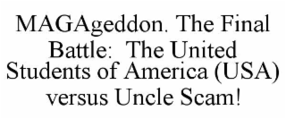 MAGAGEDDON. THE FINAL BATTLE: THE UNITED STUDENTS OF AMERICA (USA) VERSUS UNCLE SCAM!