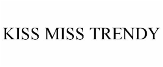 KISS MISS TRENDY