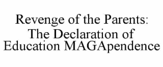 REVENGE OF THE PARENTS: THE DECLARATION OF EDUCATION MAGAPENDENCE