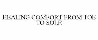 HEALING COMFORT FROM TOE TO SOLE