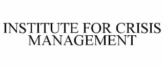 INSTITUTE FOR CRISIS MANAGEMENT