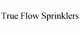 TRUE FLOW SPRINKLERS