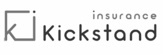 K KICKSTAND INSURANCE
